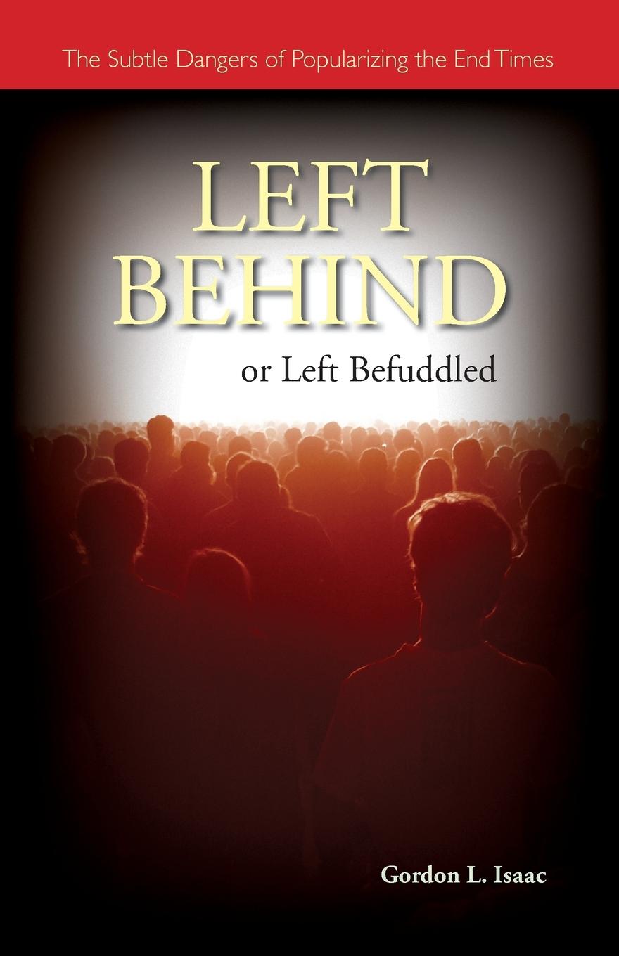 Left Behind or Left Befuddled - Isaac, Gordon