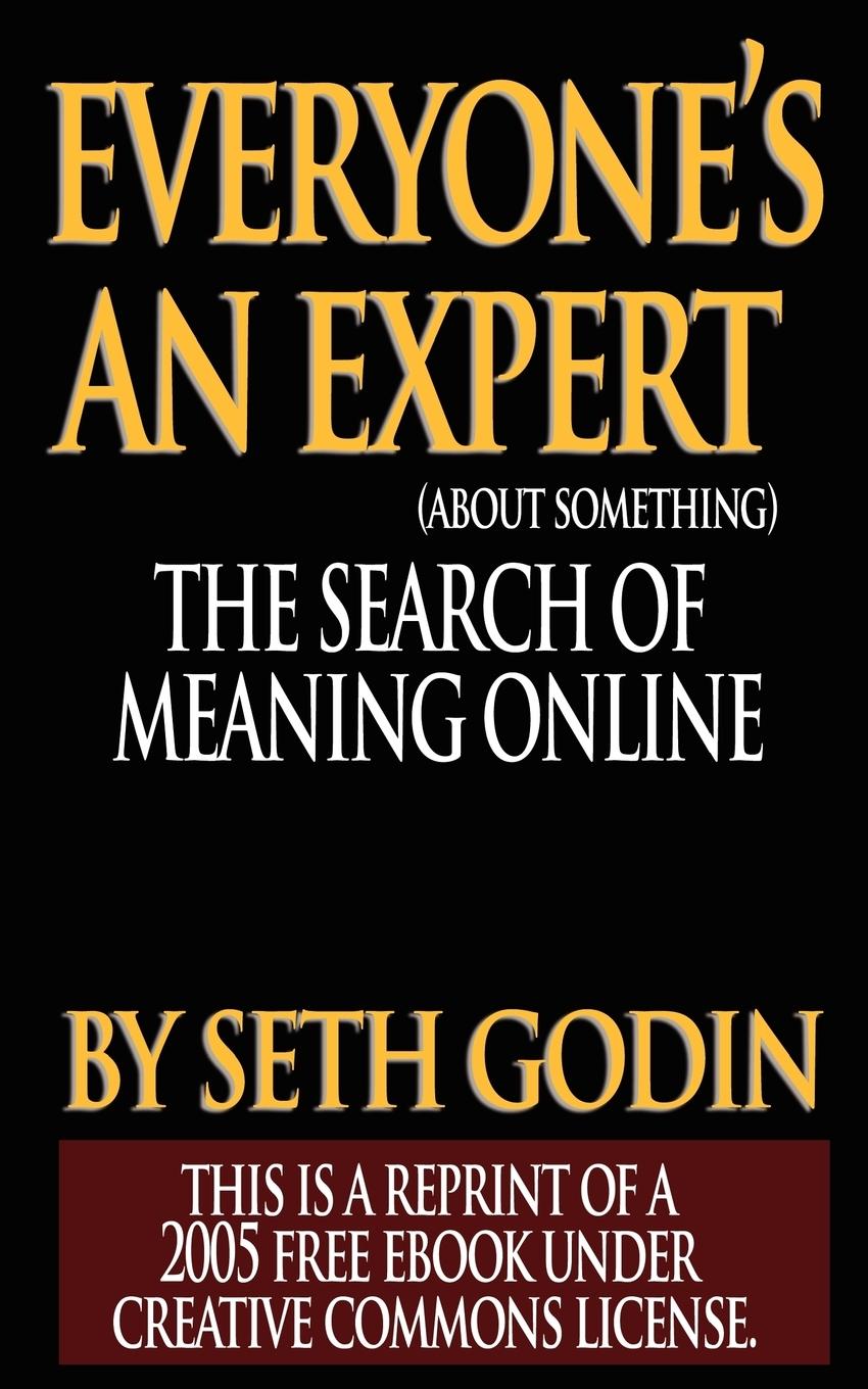 Everyone s an Expert (Reprint of a 2005 free ebook under Creative Commons License) - Godin, Seth