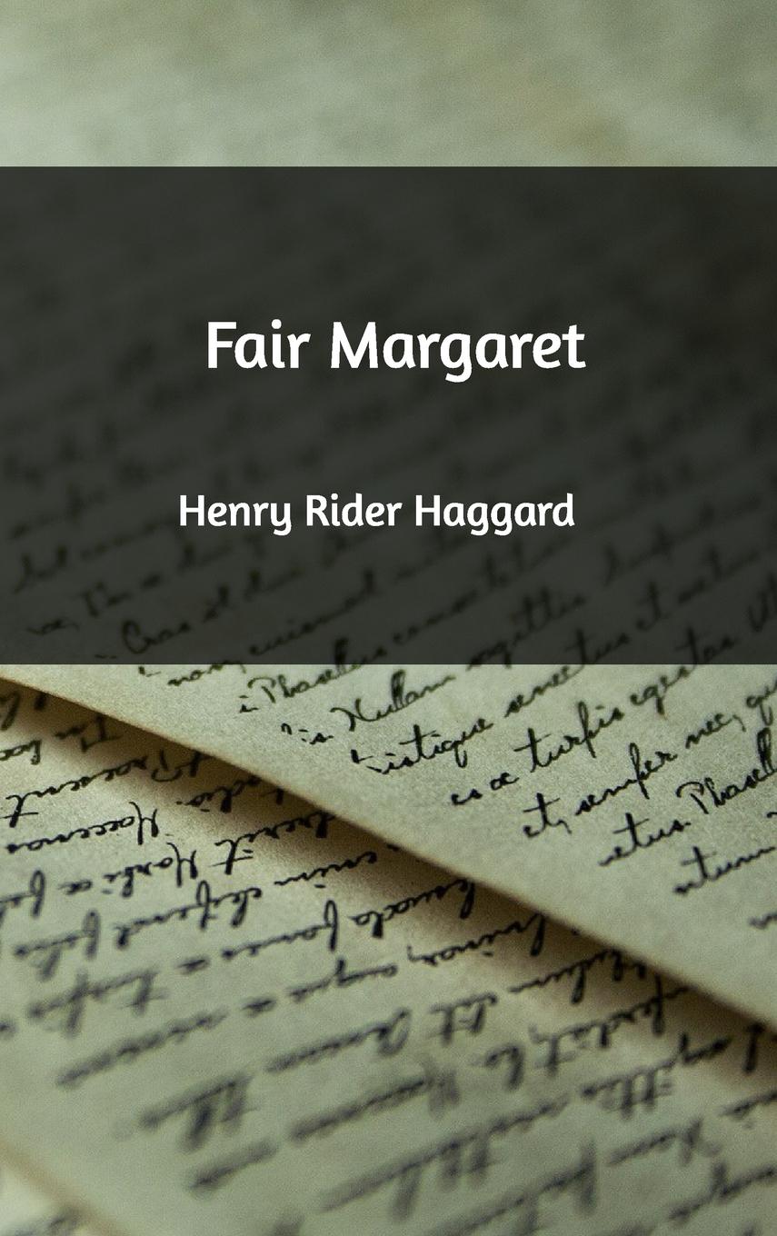 Fair Margaret - Haggard, Henry Rider