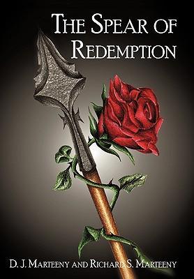 The Spear of Redemption - Marteeny, D. J. Marteeny, Richard S.