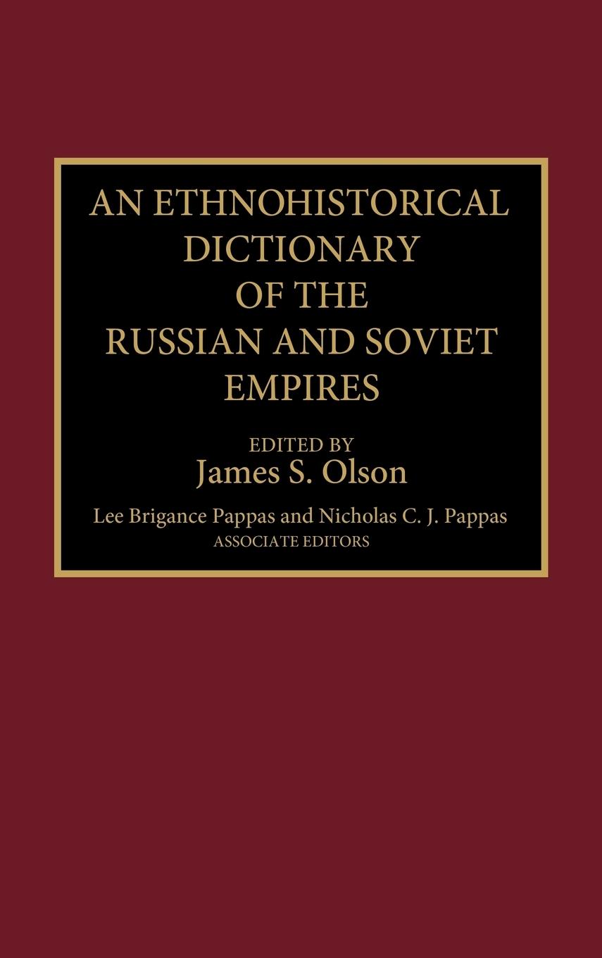 An Ethnohistorical Dictionary of the Russian and Soviet Empires - Olson, James Stuart