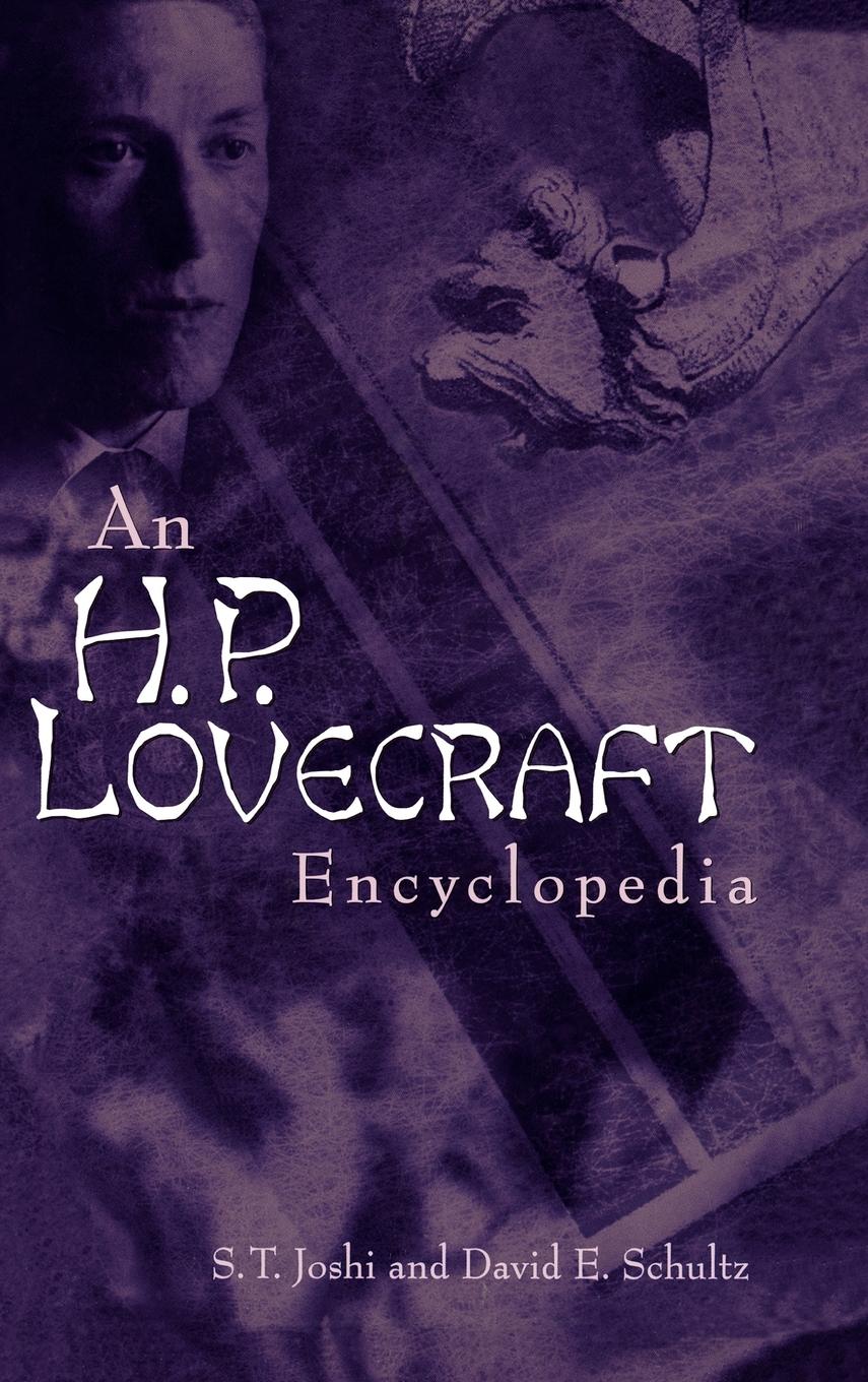 An H. P. Lovecraft Encyclopedia - Schultz, David E. Joshi, S. T.