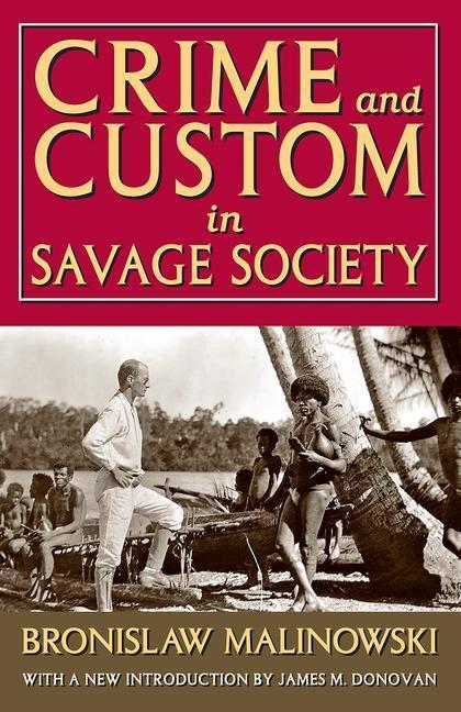 Crime and Custom in Savage Society - Russell Smith Bronislaw Malinowski