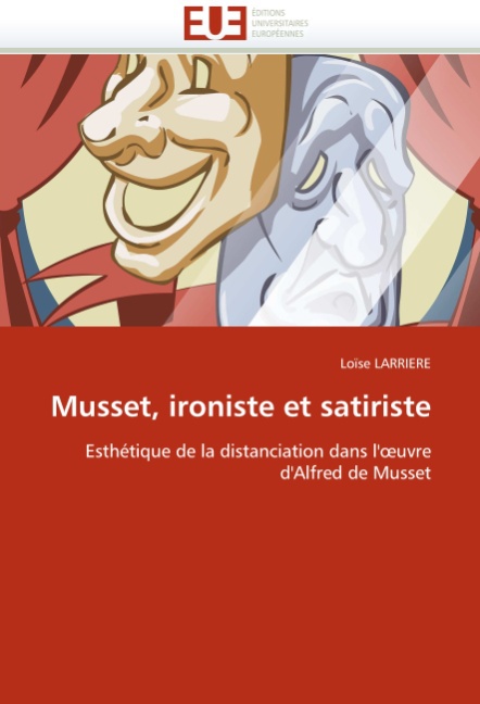 Musset, ironiste et satiriste - Larriere, Loïse