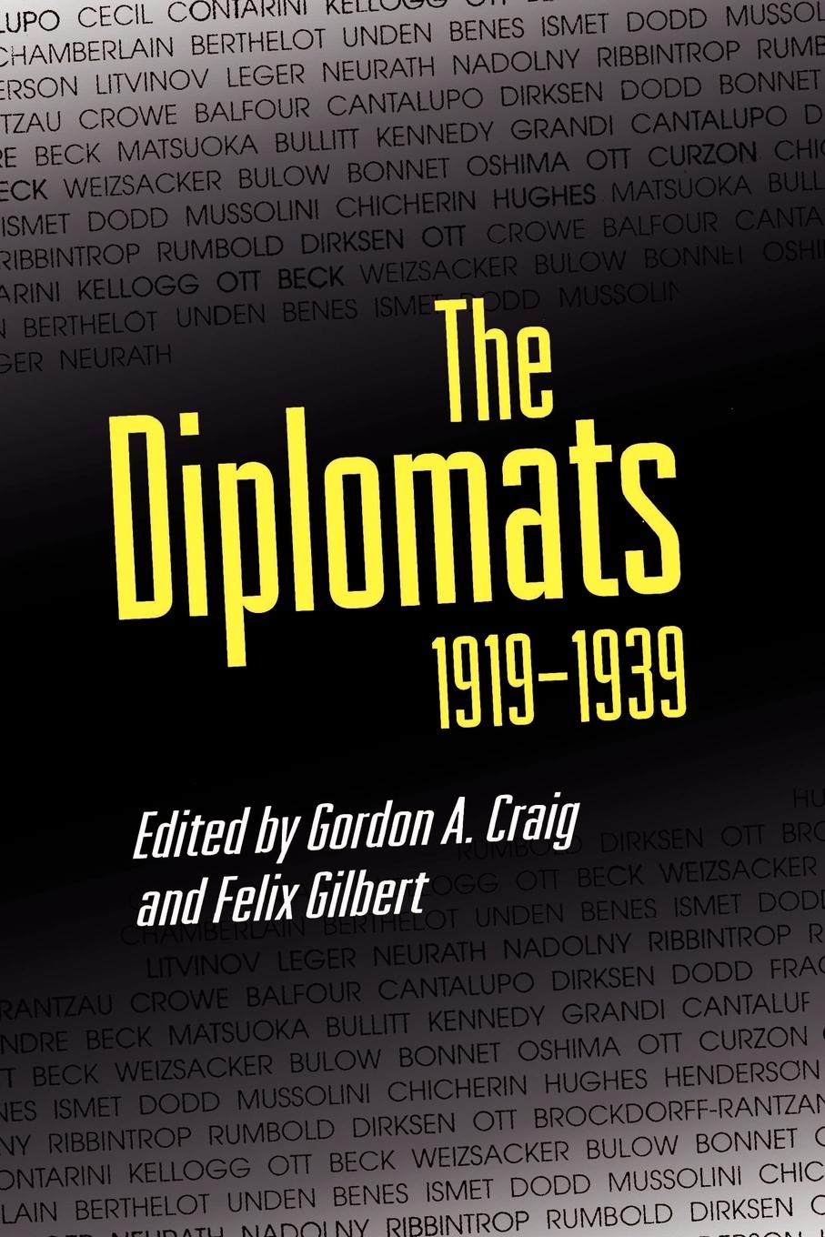 The Diplomats, 1919-1939 - Craig, Gordon A. Gilbert, Felix