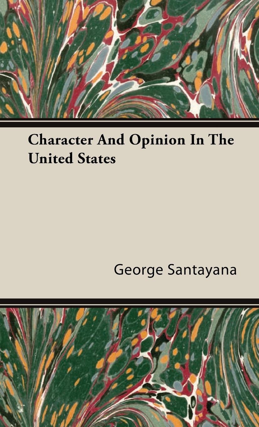 Character And Opinion In The United States - Santayana, George