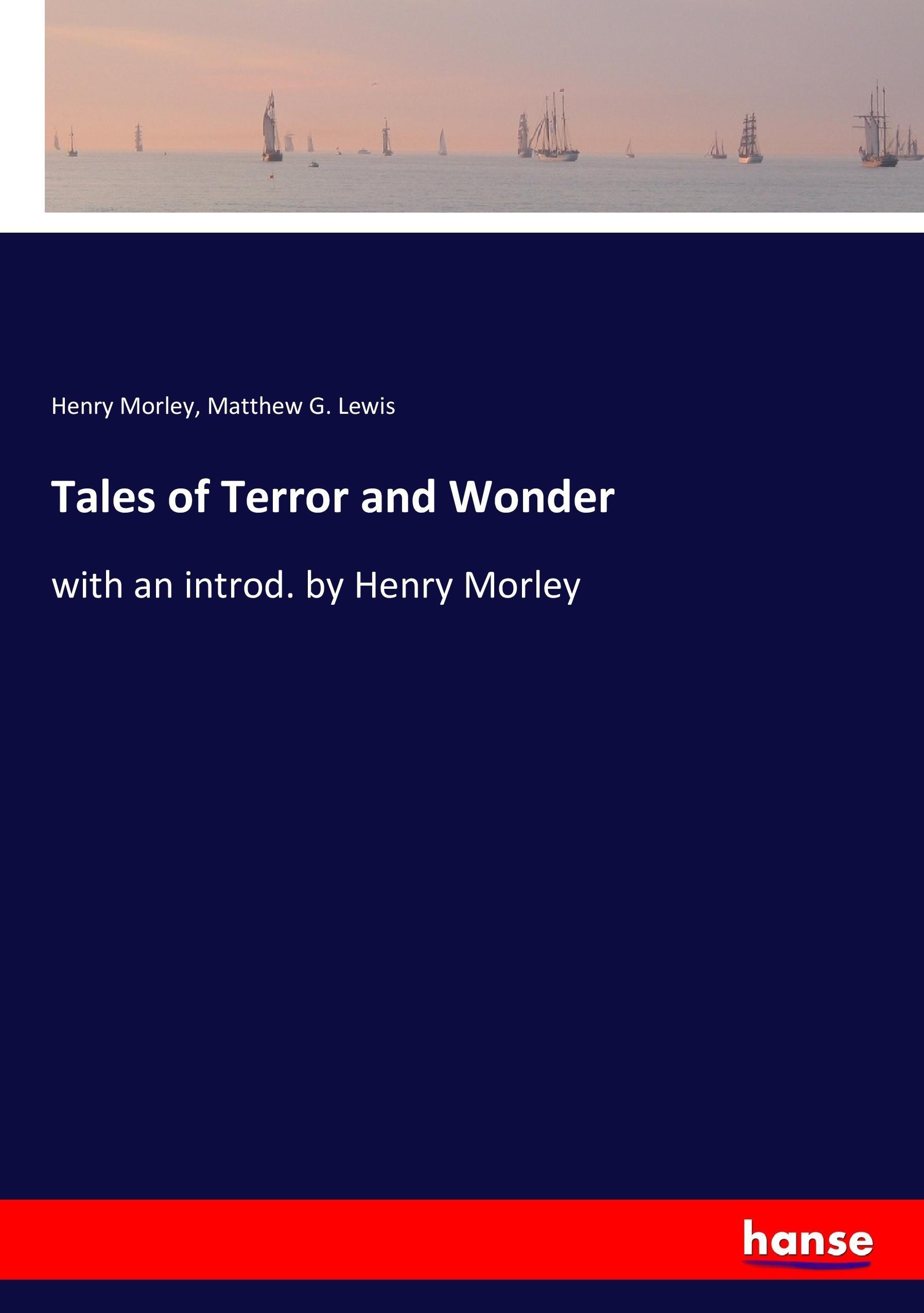 Tales of Terror and Wonder - Morley, Henry Lewis, Matthew G.