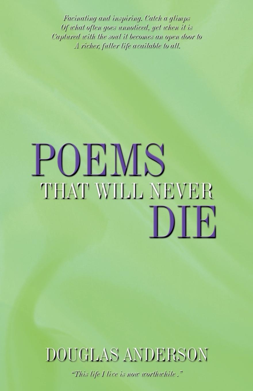 Poems That Will Never Die - Douglas Anderson, Anderson Douglas Anderson