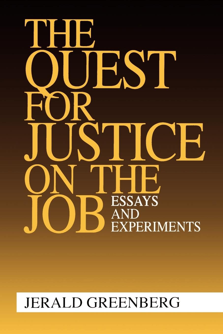 The Quest for Justice on the Job: Essays and Experiments - Greenberg, Jerald