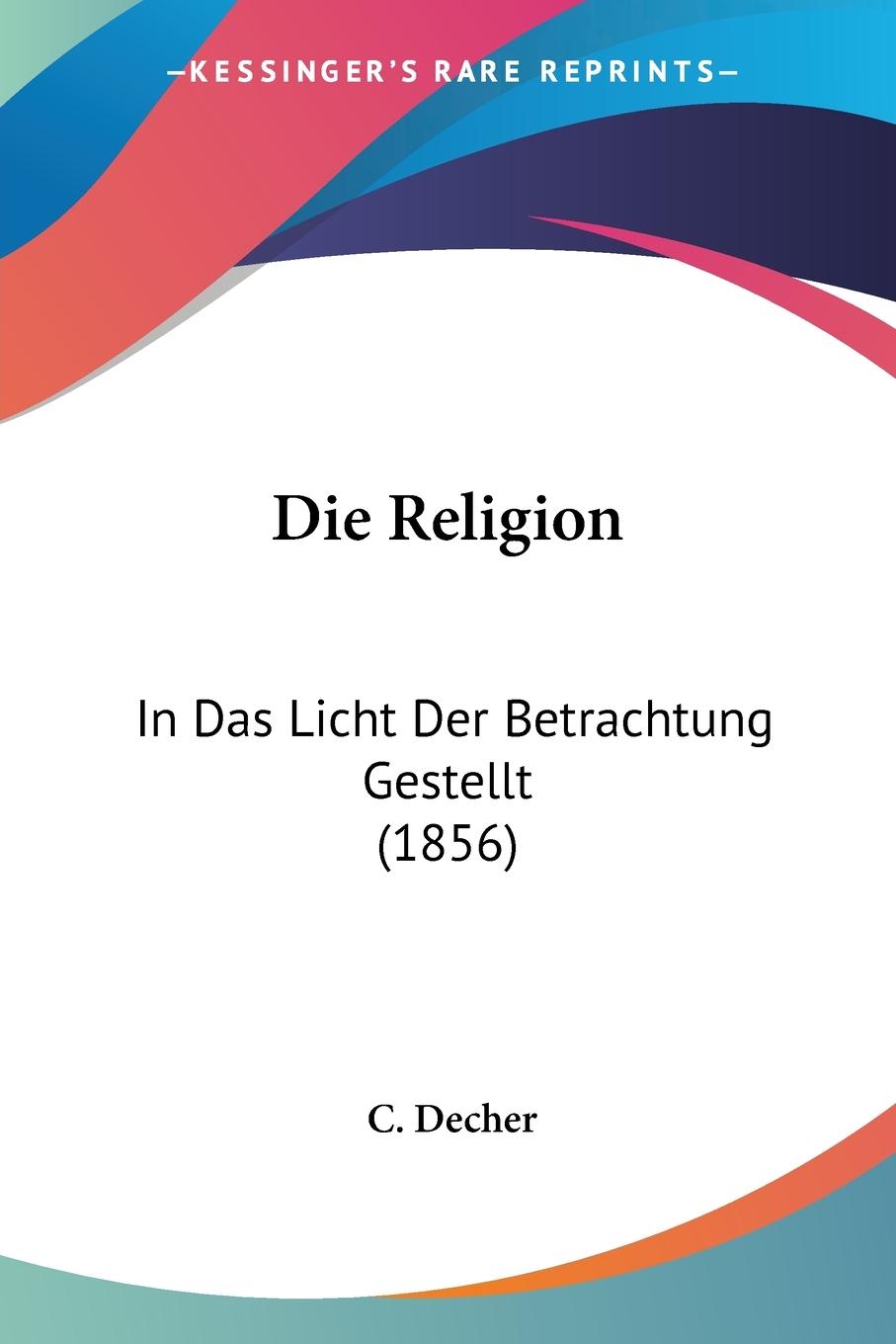Die Religion - Decher, C.