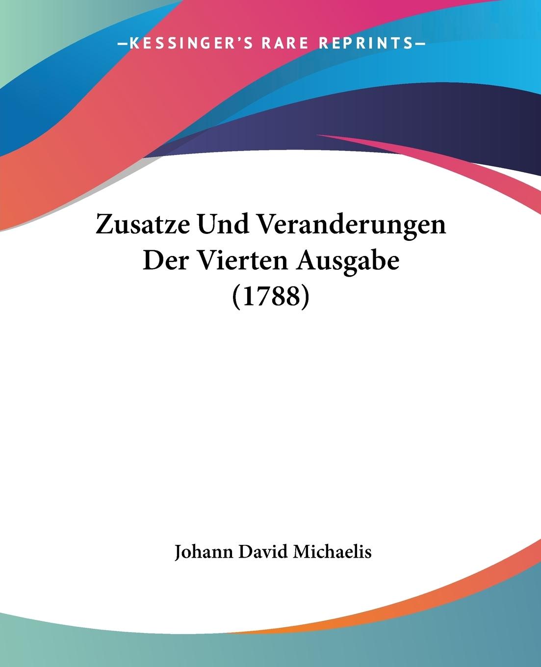 Zusatze Und Veranderungen Der Vierten Ausgabe (1788) - Michaelis, Johann David