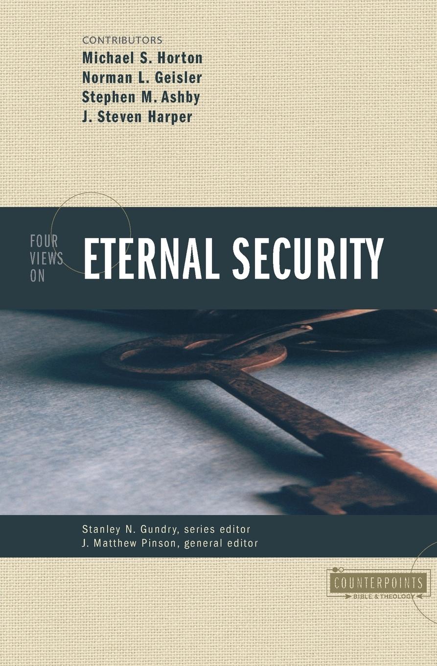 Four Views on Eternal Security - Horton, Michael Harper, Steven Geisler, Norman L.