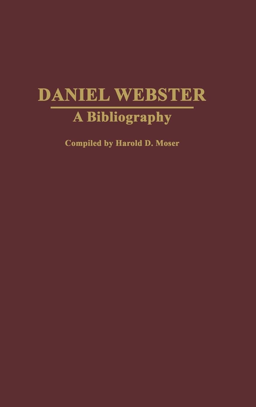 Daniel Webster - Moser, Harold D.
