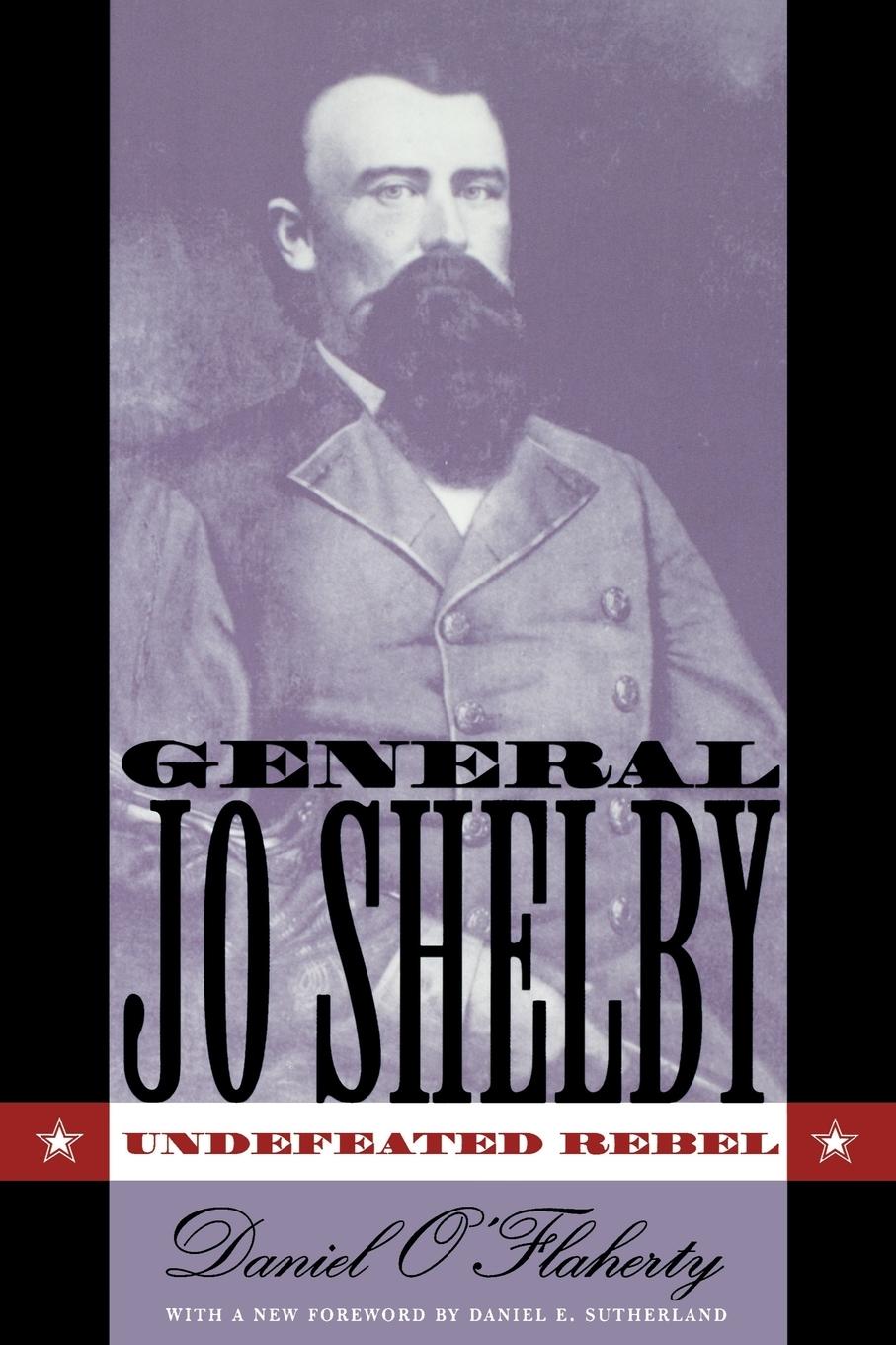 General Jo Shelby - O Flaherty, Daniel
