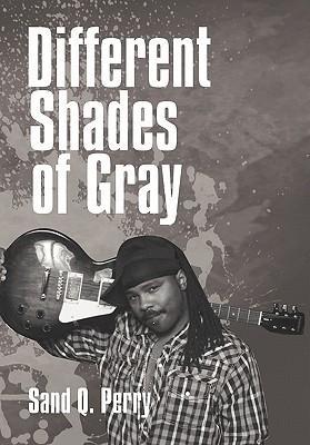 Different Shades of Gray - Perry, Sand Q.