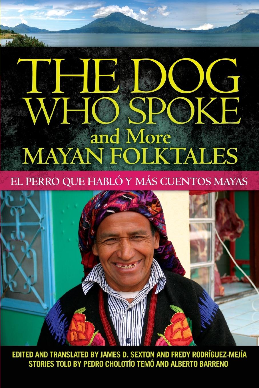 Sexton, J: Dog Who Spoke and More Mayan Folktales - Sexton, James D.