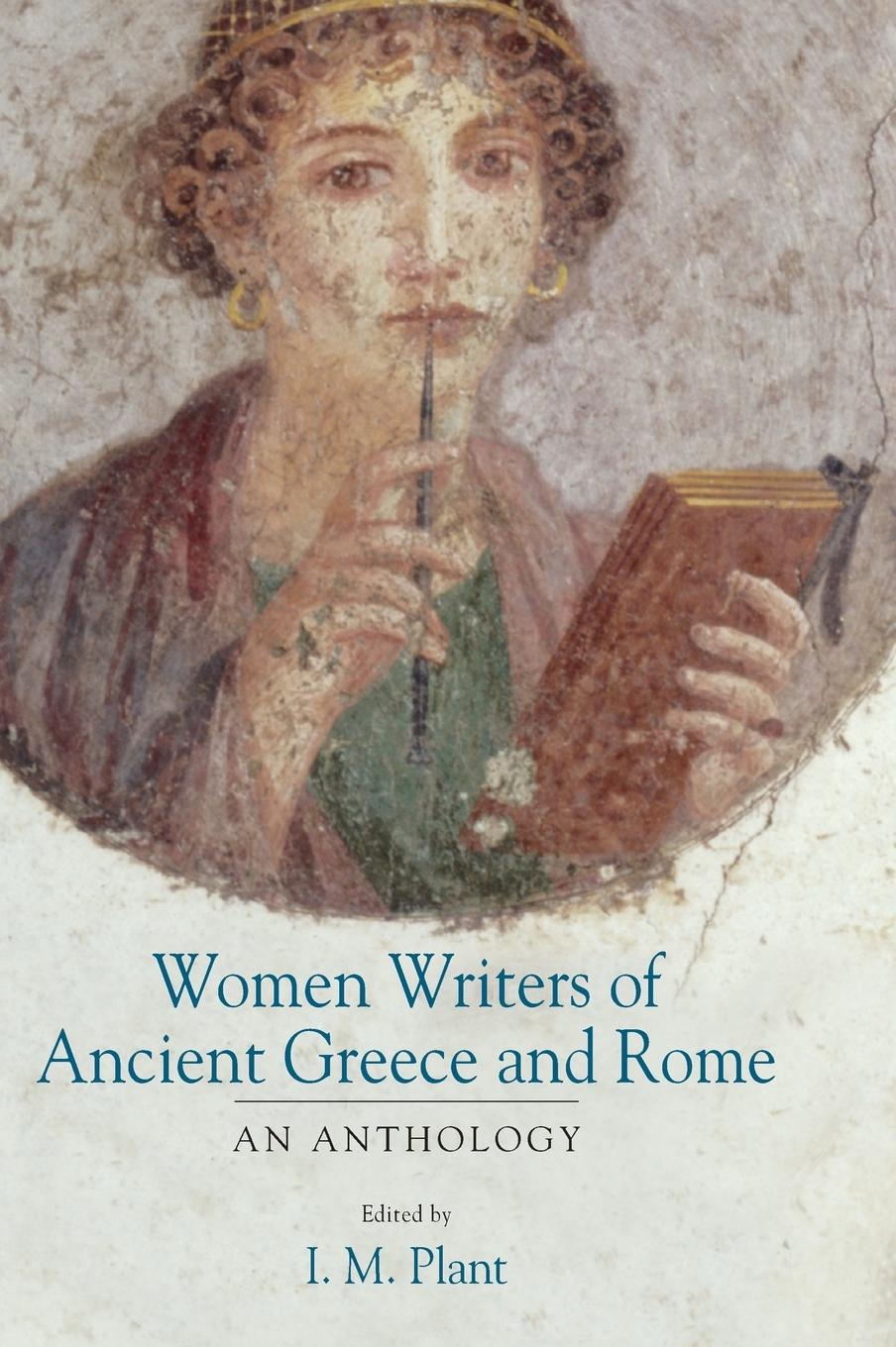 Women Writers of Ancient Greece and Rome - Plant, I. M.