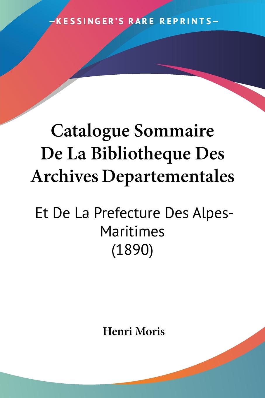 Catalogue Sommaire De La Bibliotheque Des Archives Departementales - Moris, Henri