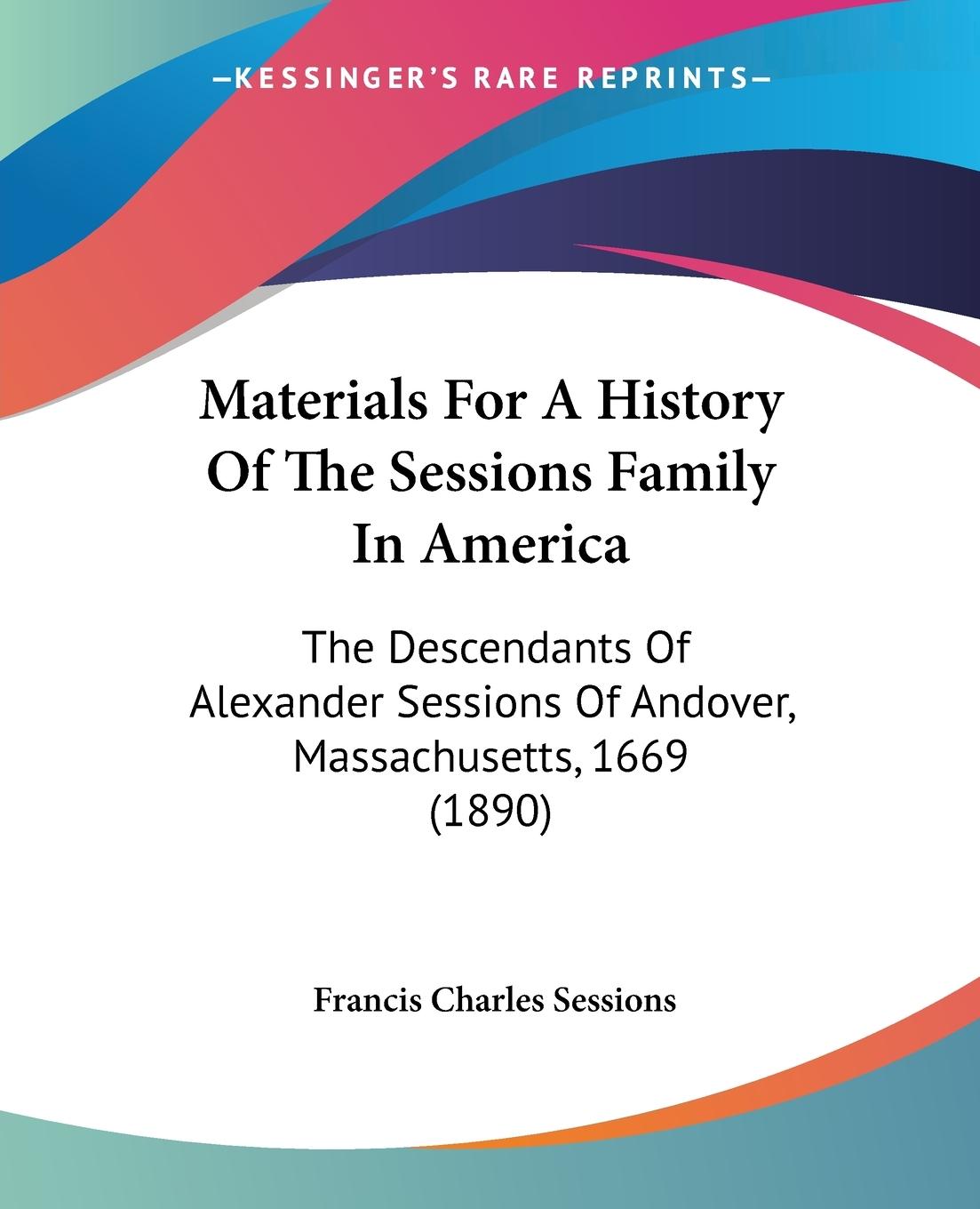 Materials For A History Of The Sessions Family In America - Sessions, Francis Charles