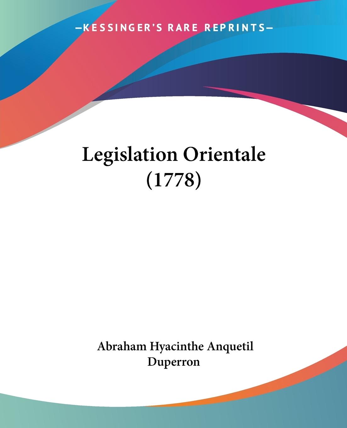 Legislation Orientale (1778) - Anquetil Duperron, Abraham Hyacinthe