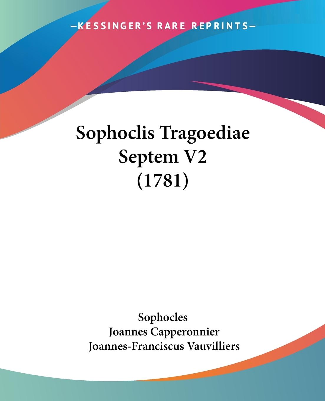 Sophoclis Tragoediae Septem V2 (1781) - Sophocles Capperonnier, Joannes Vauvilliers, Joannes-Franciscus