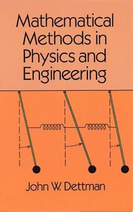 Mathematical Methods in Physics and Engineering - Dettman, John Warren Dettman Engineering