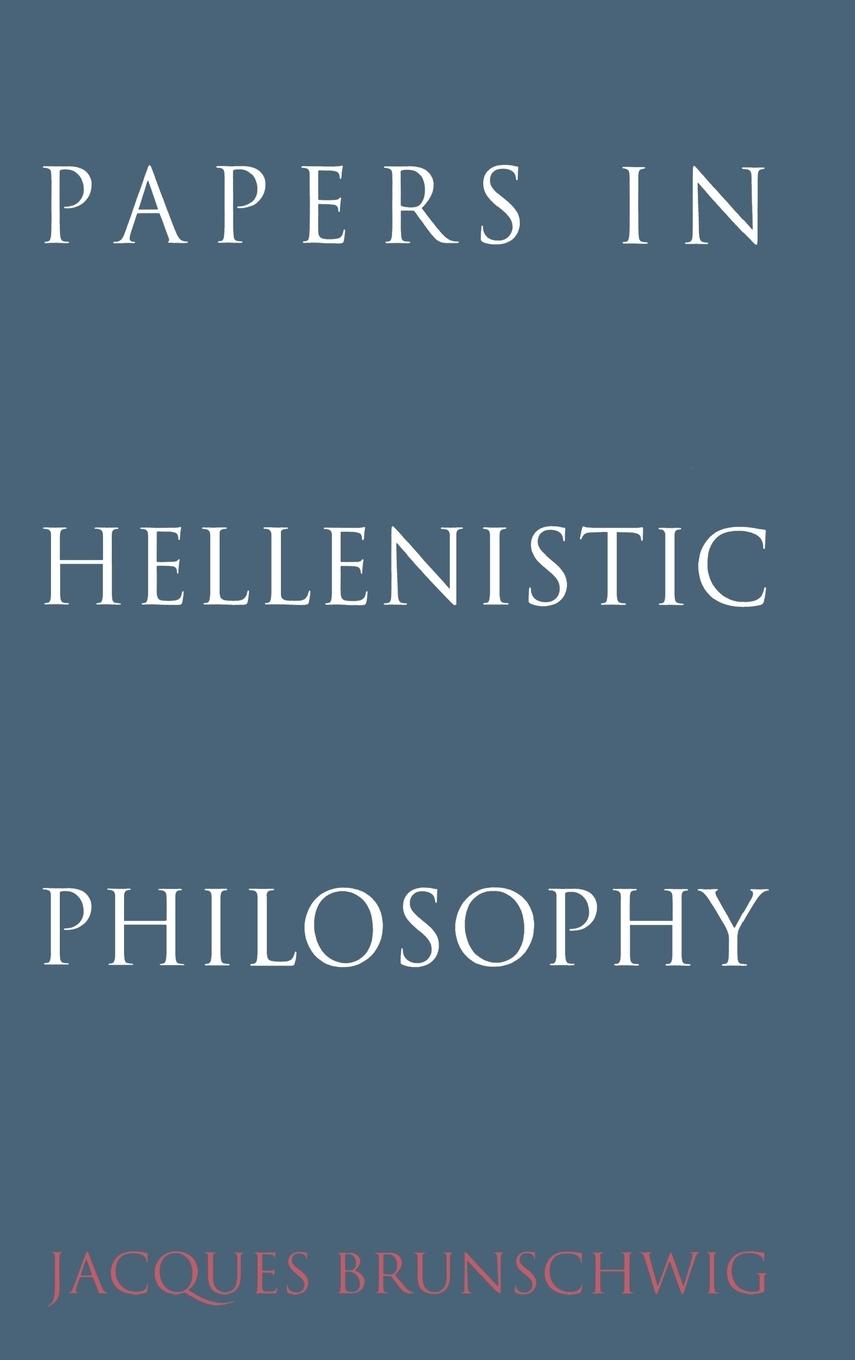 Papers in Hellenistic Philosophy - Brunschwig, Jacques Jacques, Brunschwig