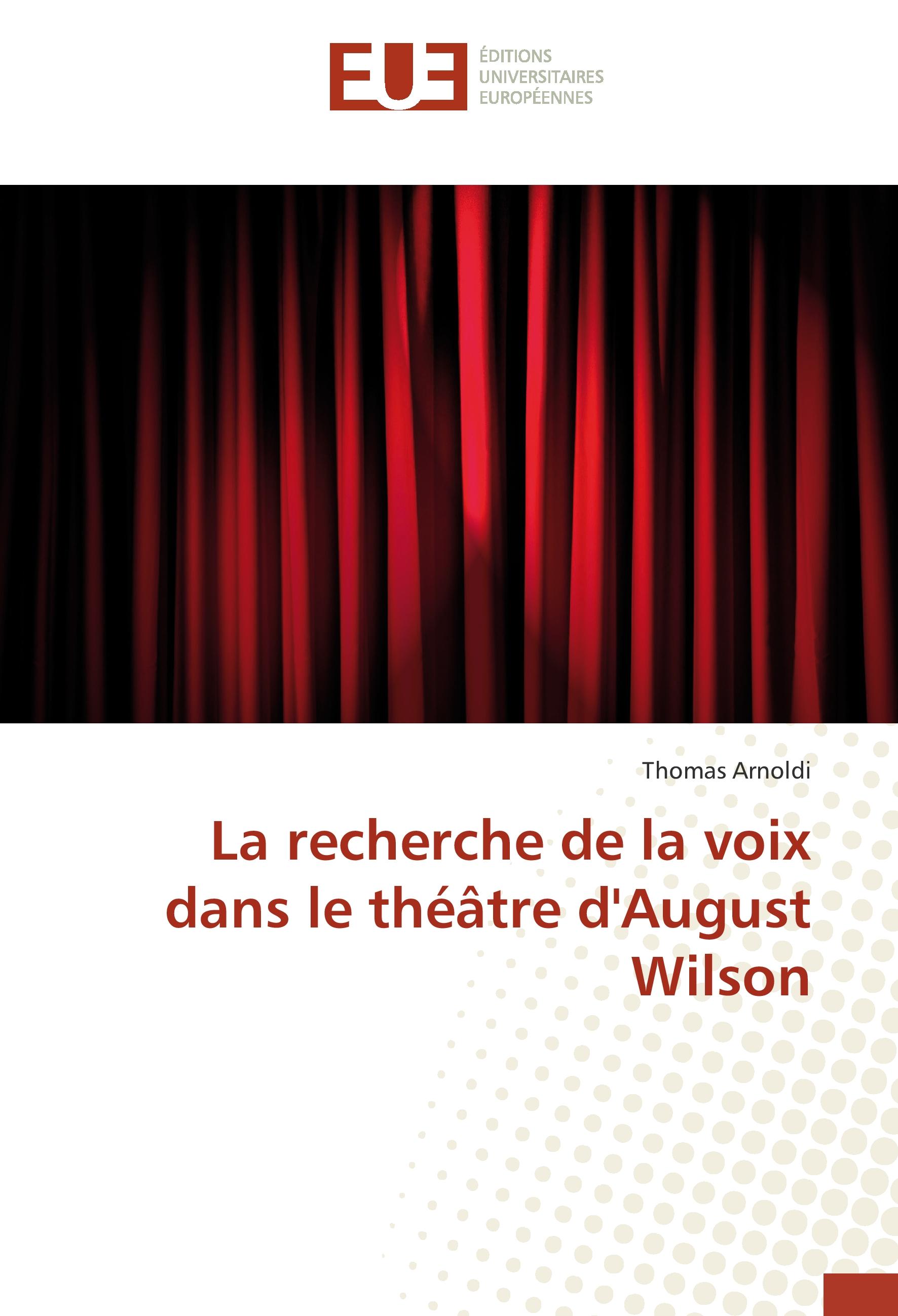 La recherche de la voix dans le théâtre d August Wilson - Thomas Arnoldi
