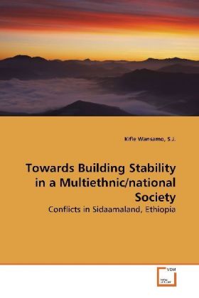 Towards Building Stability in a Multiethnic/national  Society - Wansamo, Kifle