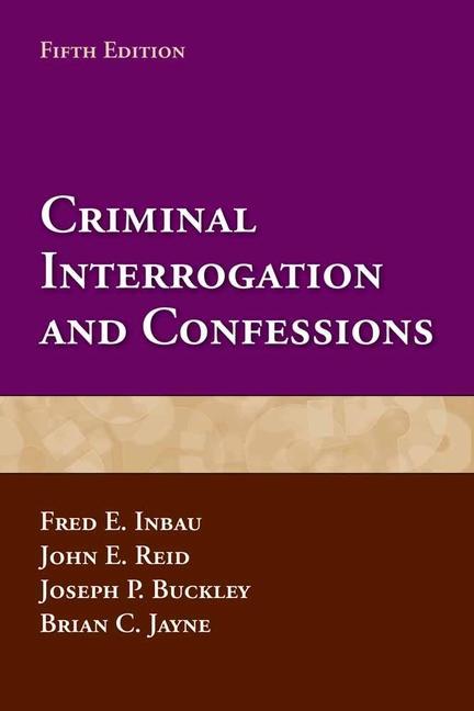 Inbau, F: Criminal Interrogation And Confessions - Inbau, Fred E. Reid, John E. Buckley, Joseph P. Jayne, Brian C.
