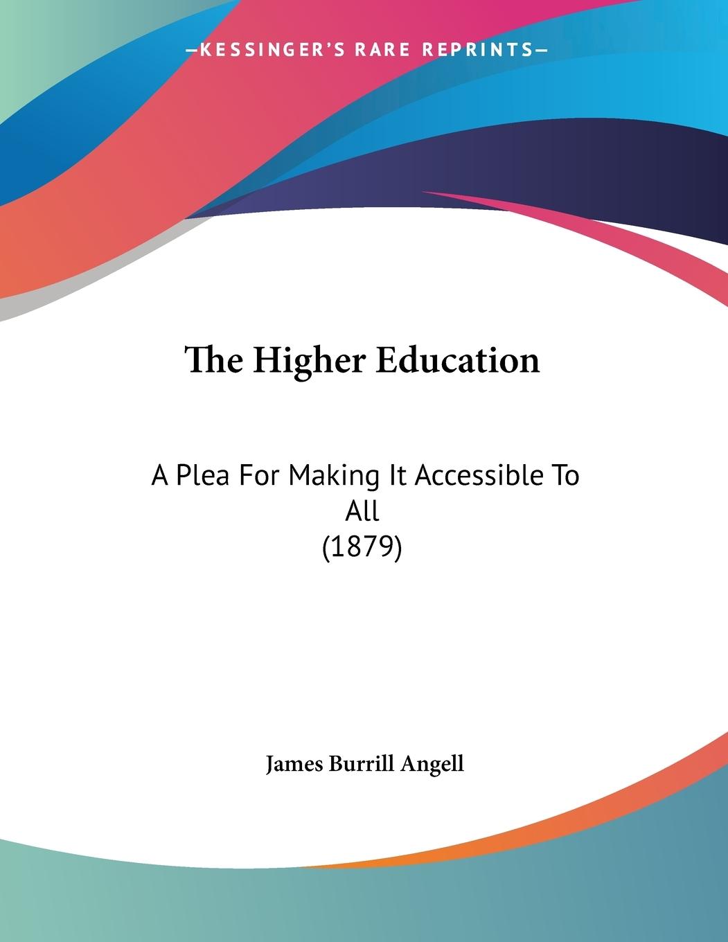 The Higher Education - Angell, James Burrill
