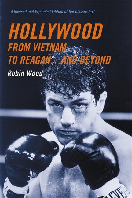 Wood, R: Hollywood from Vietnam to Reagan... and Beyond - Re - Wood, Robin