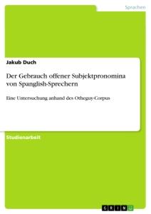 Der Gebrauch offener Subjektpronomina von Spanglish-Sprechern - Duch, Jakub