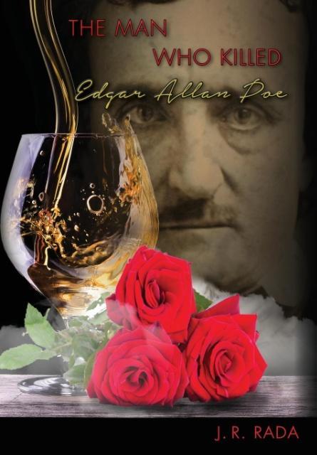 The Man Who Killed Edgar Allan Poe - Rada, J. R.
