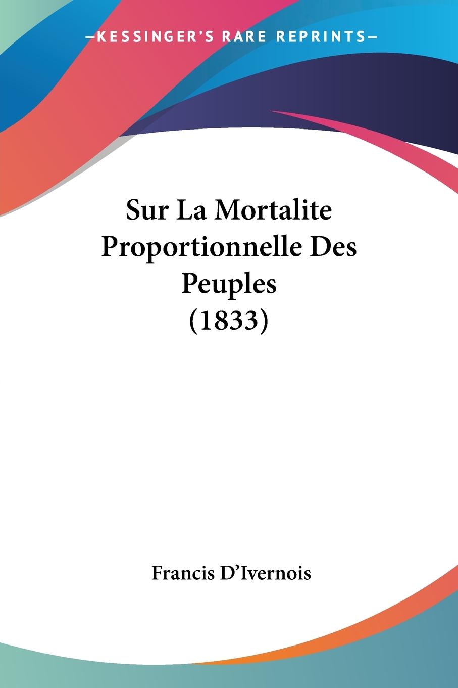 Sur La Mortalite Proportionnelle Des Peuples (1833) - D Ivernois, Francis