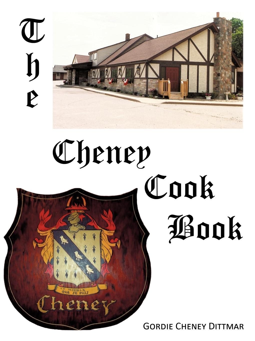 The Cheney Cookbook - Dittmar, Gordie Cheney