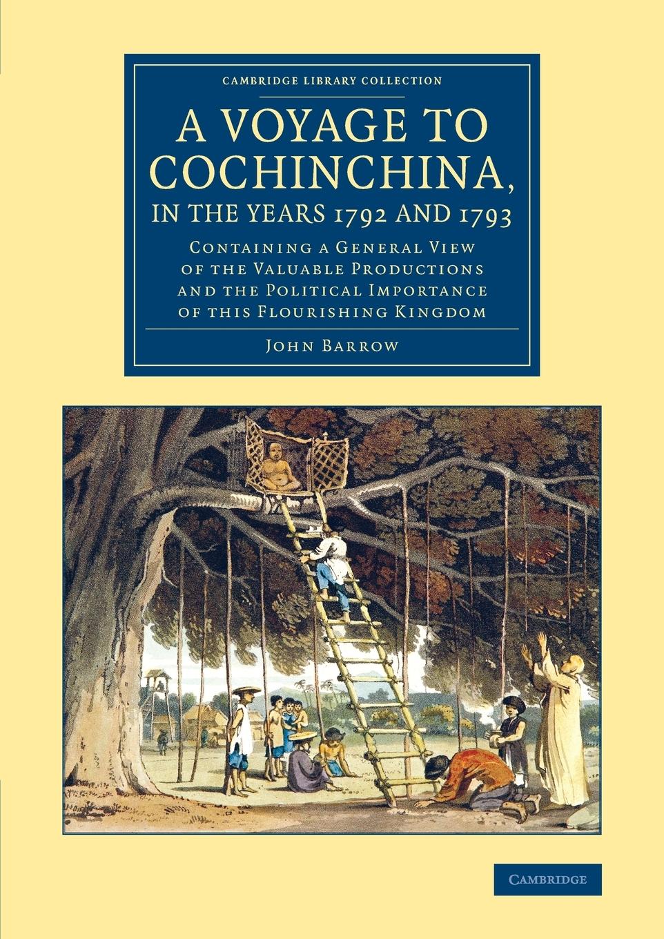 A Voyage to Cochinchina, in the Years 1792 and 1793 - Barrow, John