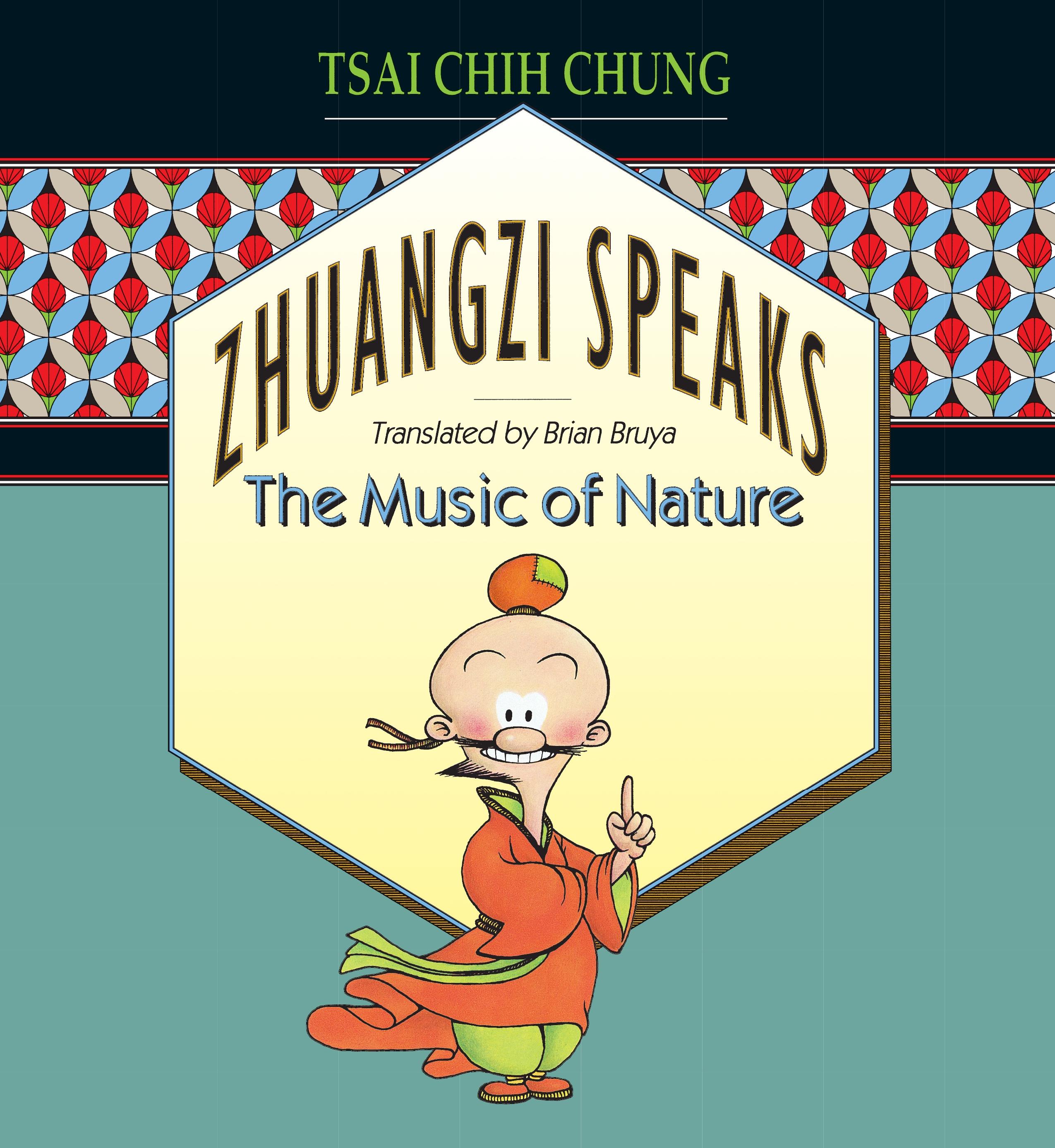 Zhuangzi Speaks: The Music of Nature - Ts ai, Chih-Chung