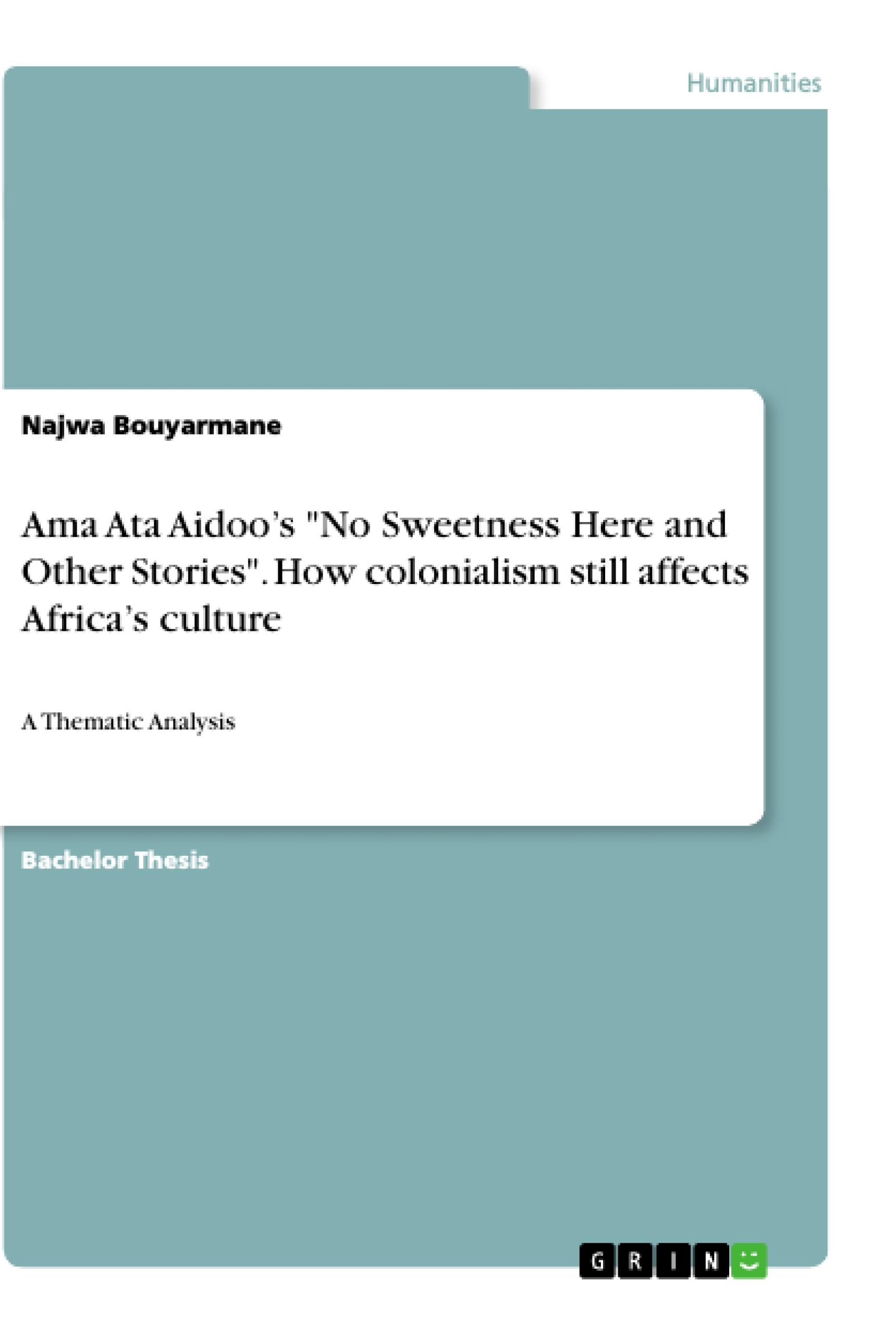 Ama Ata Aidoo s  No Sweetness Here and Other Stories . How colonialism still affects Africa s culture - Bouyarmane, Najwa