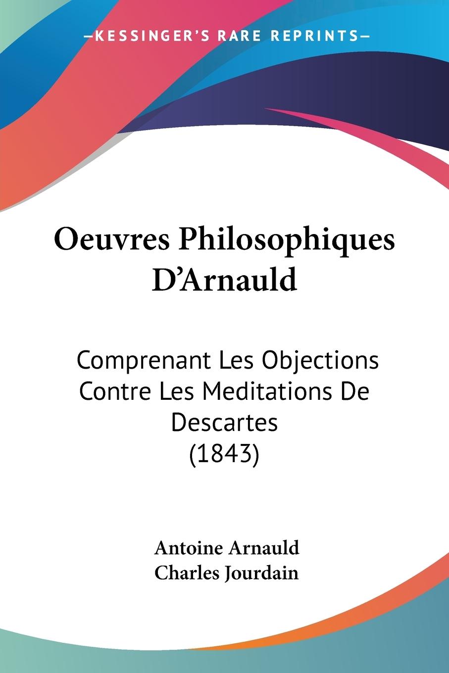 Oeuvres Philosophiques D Arnauld - Arnauld, Antoine Jourdain, Charles