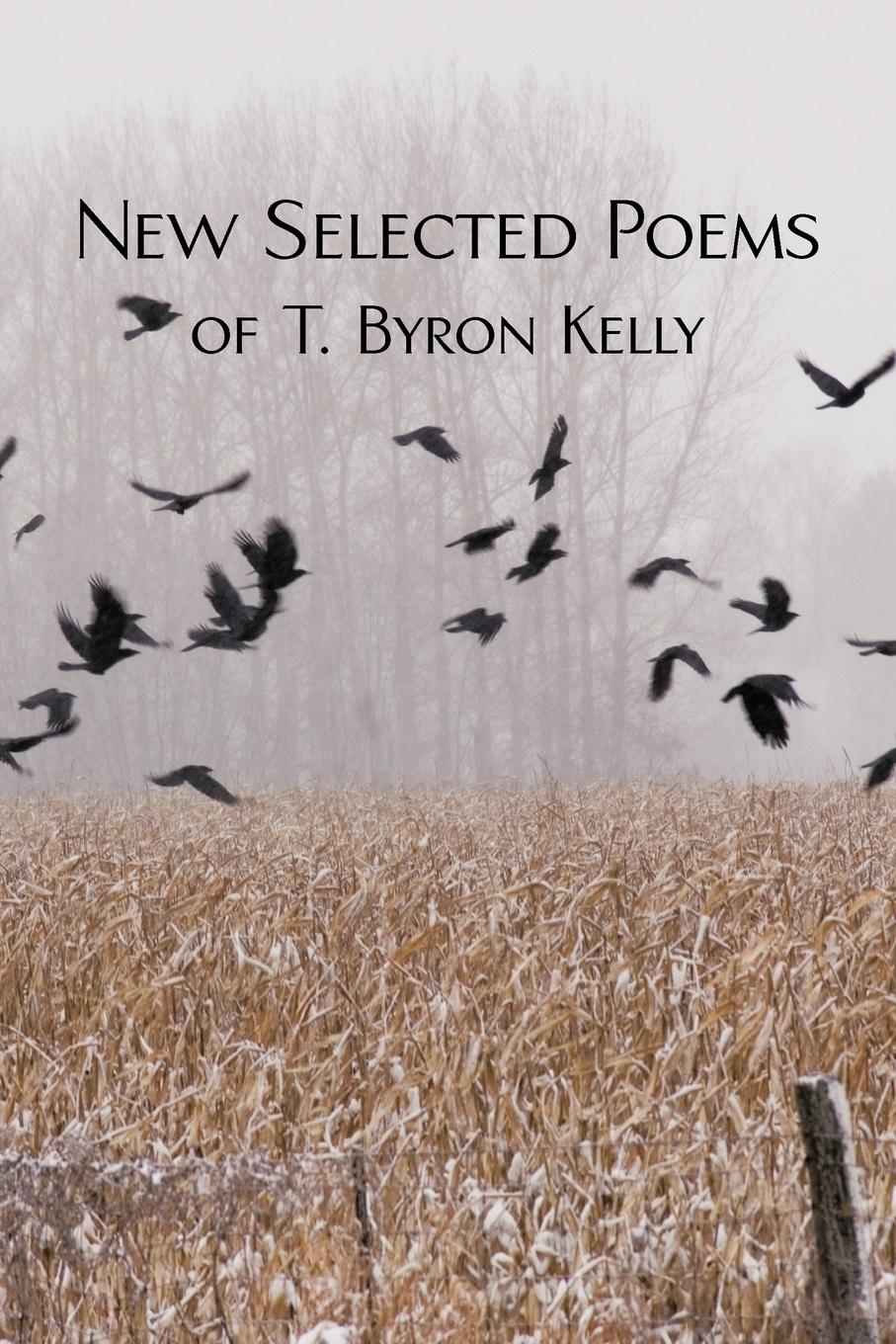 New Selected Poems of T.Byron Kelly - T. Byron Kelly