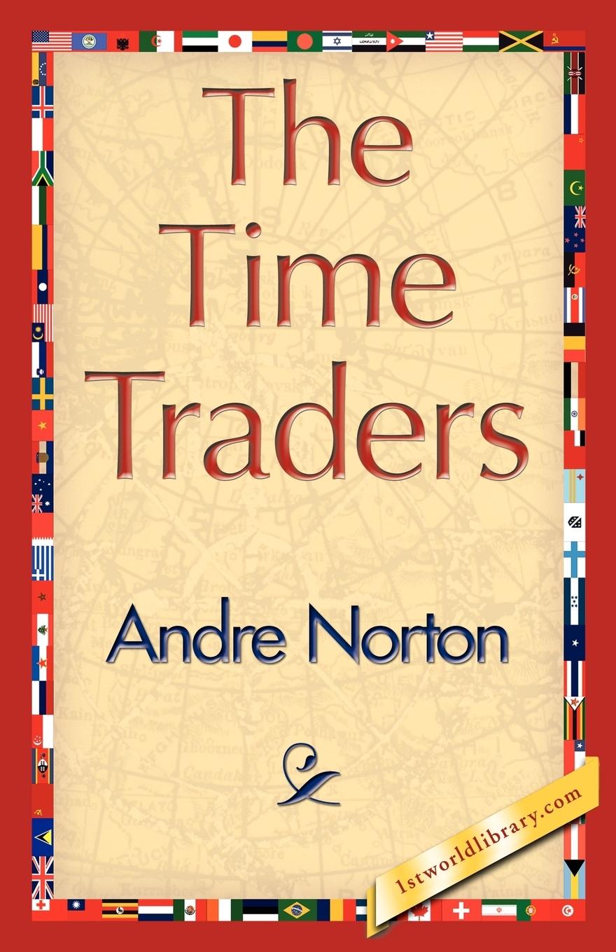 The Time Traders - Norton, Andre Andre Norton