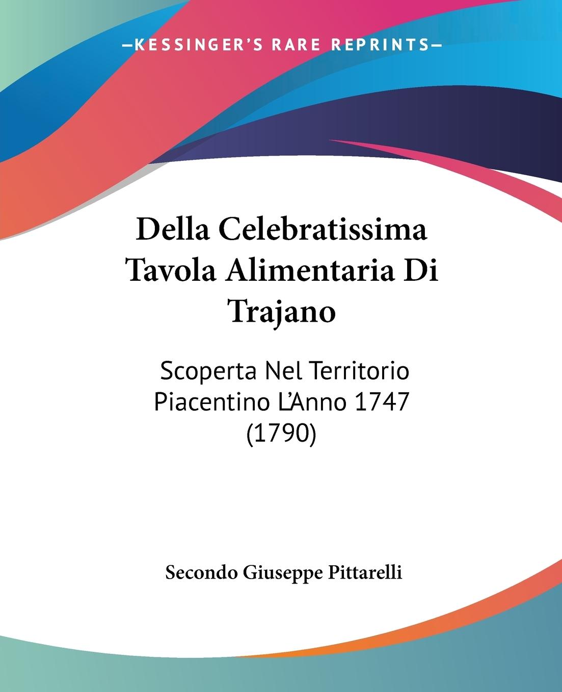 Della Celebratissima Tavola Alimentaria Di Trajano - Pittarelli, Secondo Giuseppe