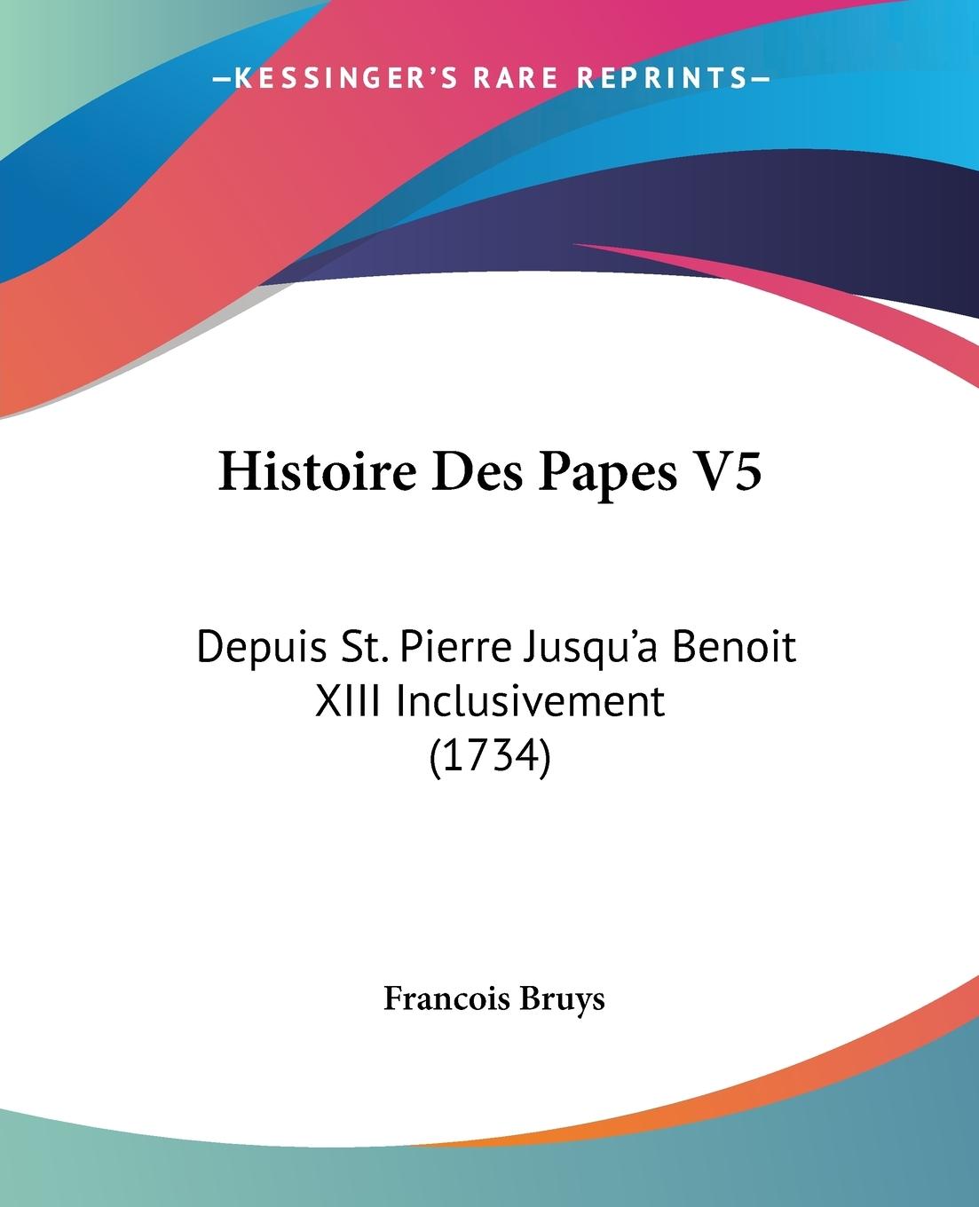 Histoire Des Papes V5 - Bruys, Francois
