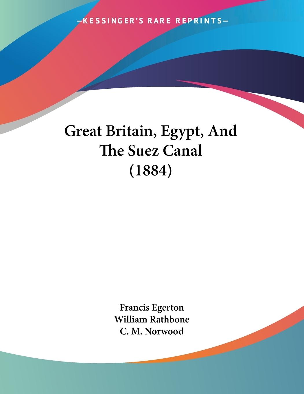 Great Britain, Egypt, And The Suez Canal (1884) - Egerton, Francis Rathbone, William Norwood, C. M.