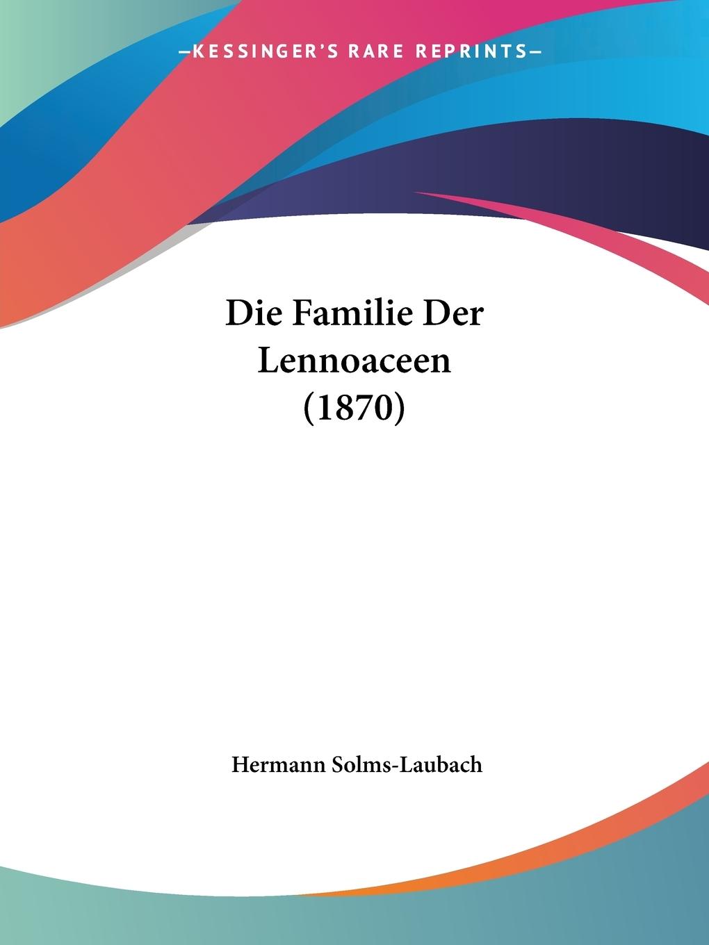 Die Familie Der Lennoaceen (1870) - Solms-Laubach, Hermann