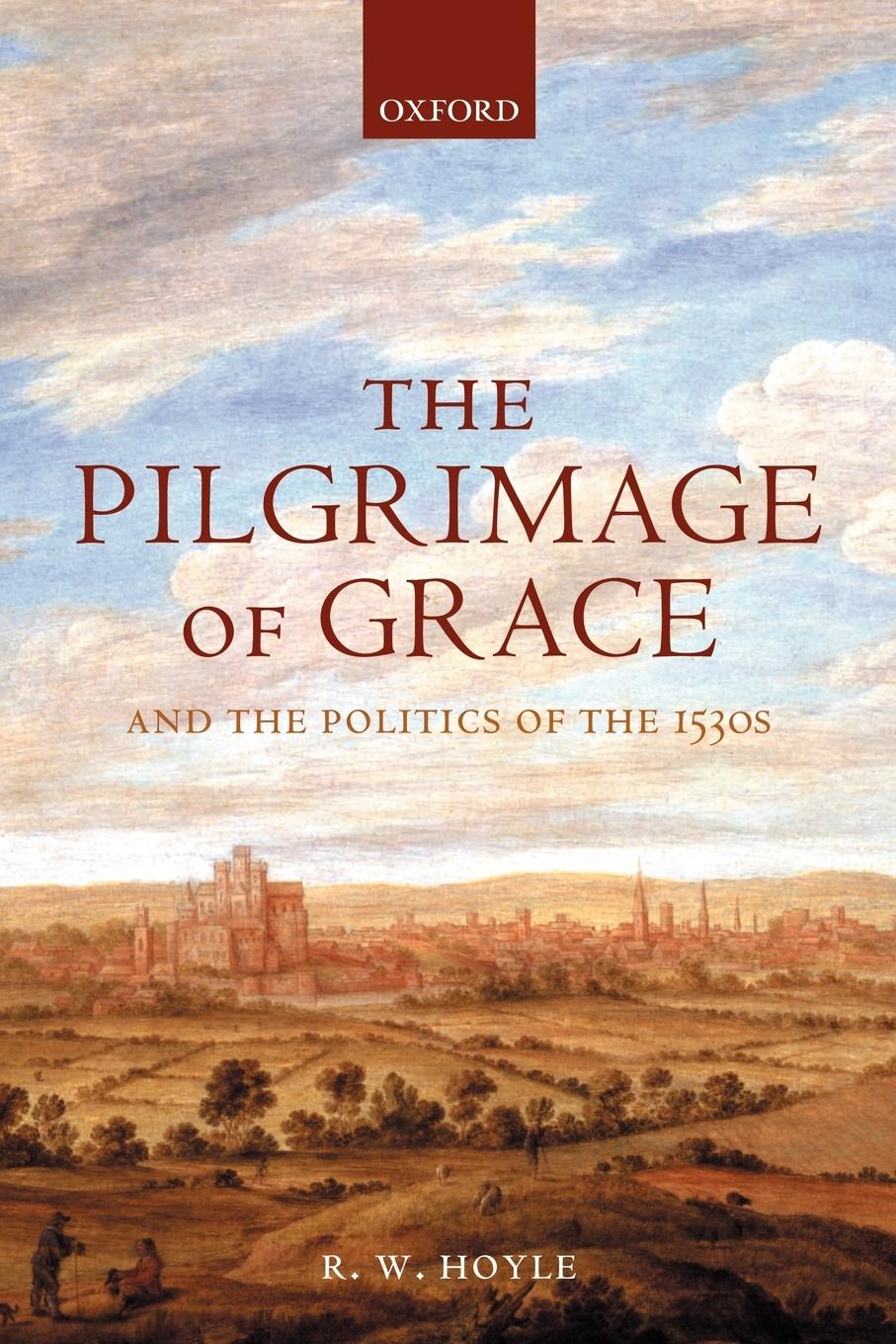The Pilgrimage of Grace and the Politics of the 1530s - Hoyle, R. W.