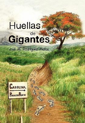 Huellas de Gigantes - Matos, José M. Rodríguez
