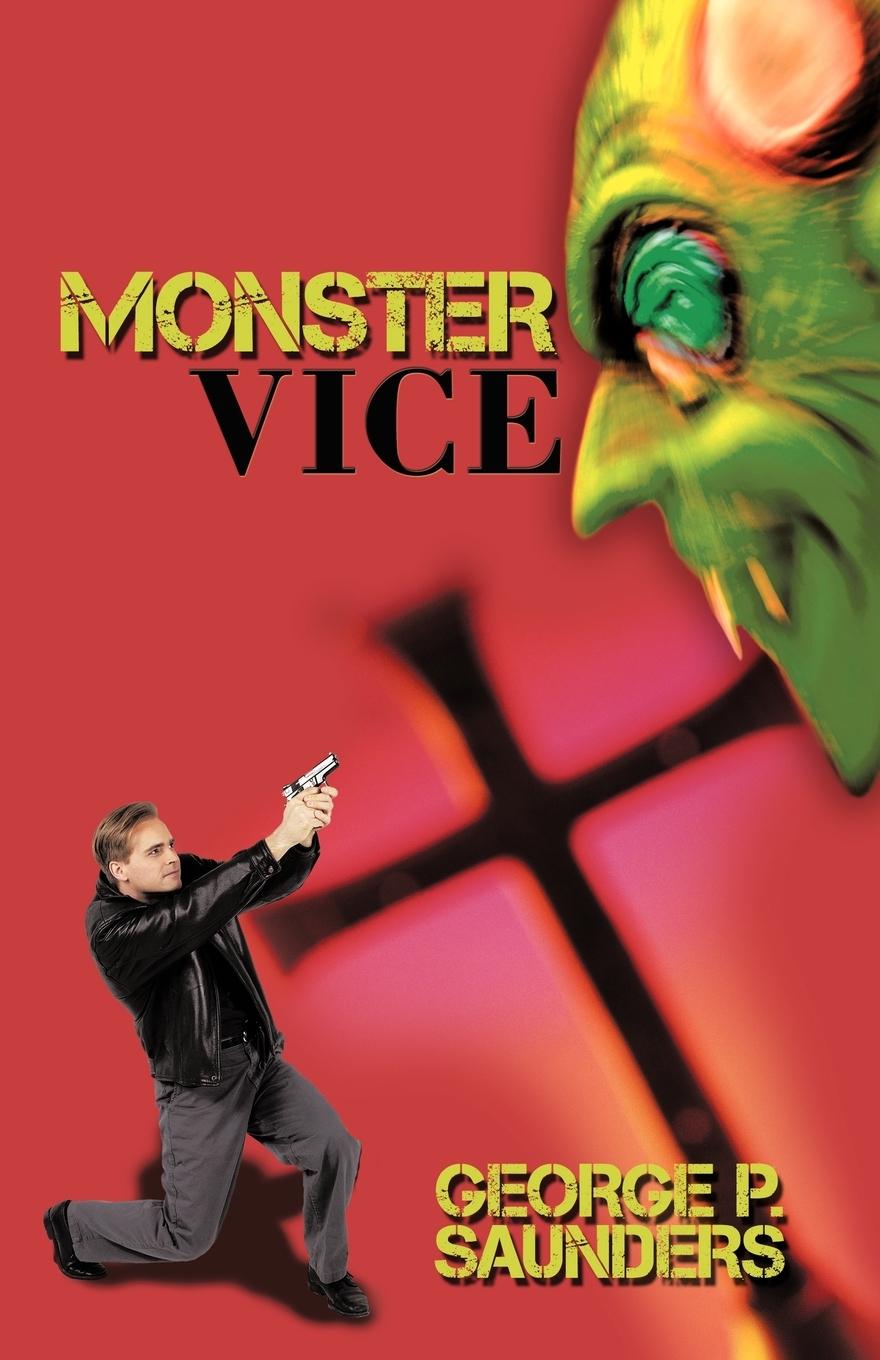 Monster Vice - George P. Saunders, P. Saunders