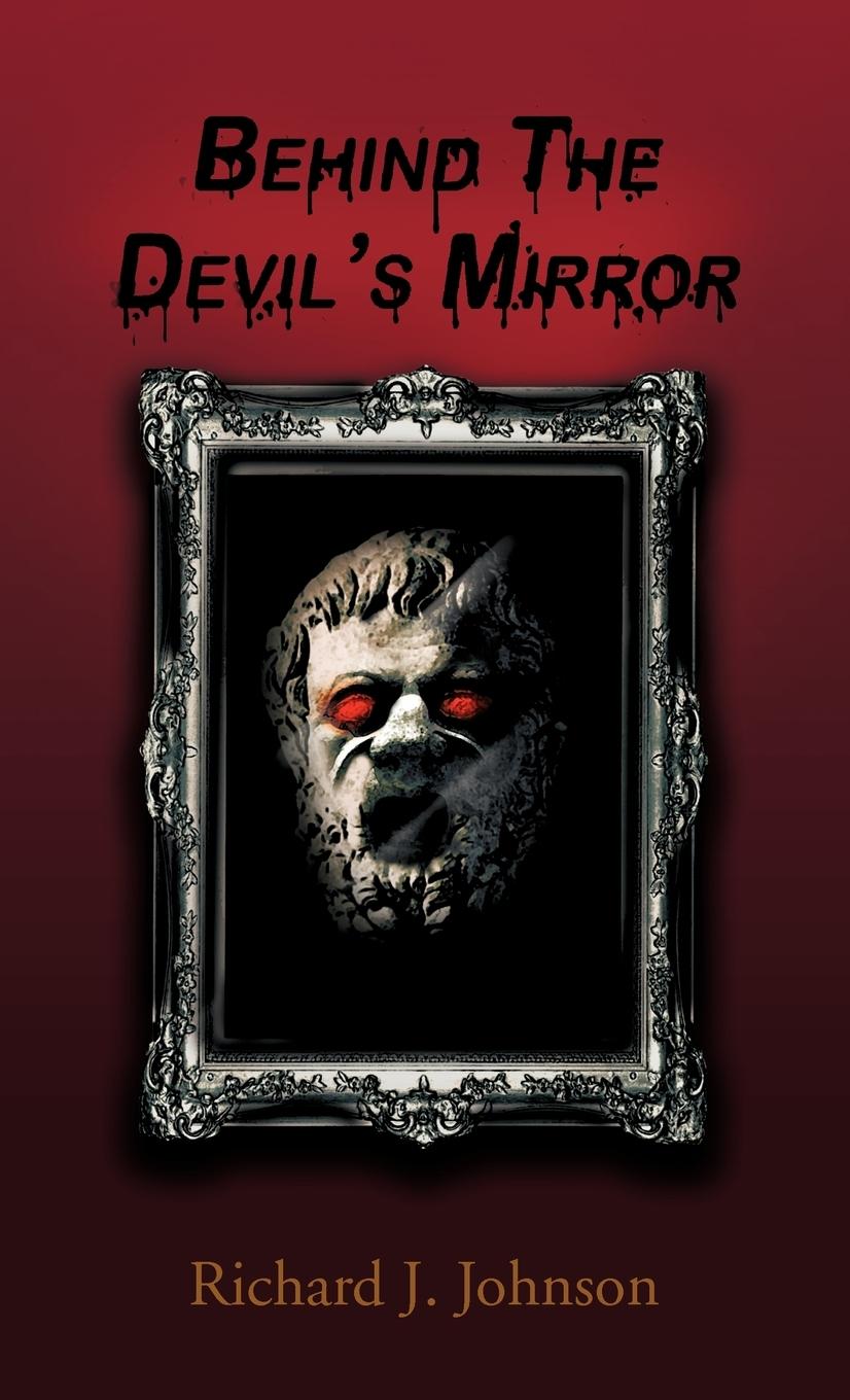 Behind the Devil s Mirror - Johnson, Richard J.